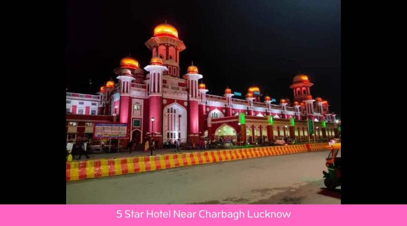 5 Star Hotels Near Charbagh Lucknow