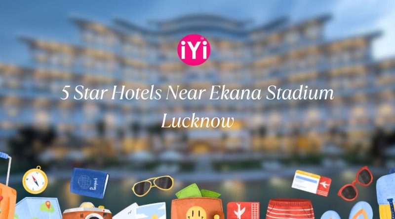 5 Star Hotels Near Ekana Stadium Lucknow